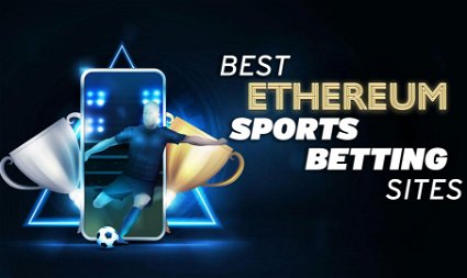 Best Ethereum Sports Betting Sites For 2023