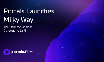 Portals Launches Milky Way: The Ultimate Gasless Gateway to DeFi