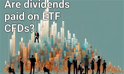 Are dividends paid on ETF CFDs?